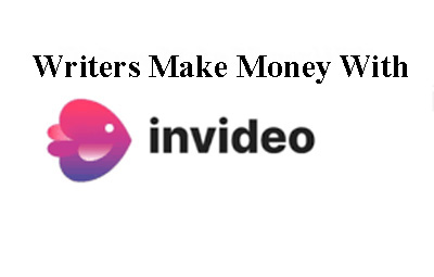 Writers make money with InVideo.