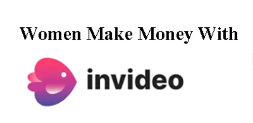 Women make money with faceless videos with InVideo.